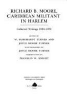 Richard B. Moore, Caribbean militant in Harlem : collected writings, 1920-1972 /