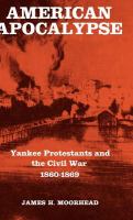 American apocalypse : Yankee Protestants and the Civil War, 1860-1869 /