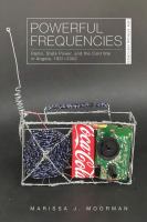 Powerful frequencies : radio, state power, and the cold war in Angola, 1931-2002 /