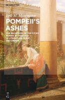 Pompeii's ashes the literary reception of the cities buried by Vesuvius in literature, music, and drama /
