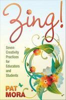 Zing! Seven Creativity Practices for Educators and Students.