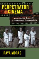 Perpetrator cinema confronting genocide in Cambodian documentary