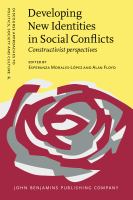 Developing New Identities in Social Conflicts : Constructivist Perspectives.
