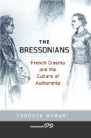 The Bressonians French cinema and the culture of authorship /