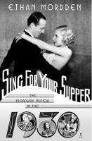 Sing for your supper : the Broadway musical in the 1930s /