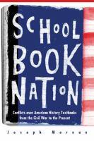 Schoolbook nation : conflicts over American history textbooks from the Civil War to the present /