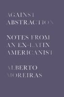 Against abstraction : notes from an ex-Latin Americanist /
