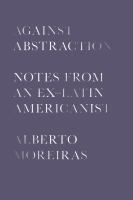 Against abstraction notes from an ex-Latin Americanist /