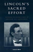 Lincoln's sacred effort : defining religion's role in American self-government /