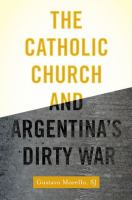 The Catholic Church and Argentina's Dirty War /