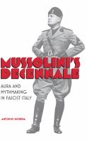 Mussolini's decennale : aura and mythmaking in fascist Italy /