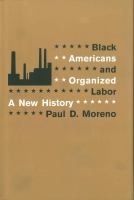 Black Americans and organized labor : a new history /