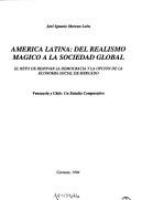 América Latina : del realismo mágico a la sociedad global : el reto de renovar la democracia y la opción de la economía social de mercado : Venezuela y Chile, un estudio comparativo /