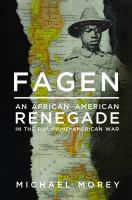 Fagen : an African American renegade in the Philippine-American War /