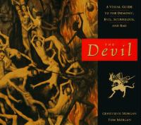 The Devil : a visual guide to the demonic, evil, scurrilous, and bad /