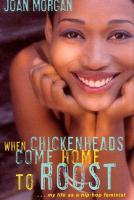 When chickenheads come home to roost : my life as a hip-hop feminist /