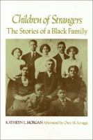 Children of strangers : the stories of a Black family /