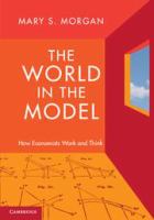 The world in the model how economists work and think /