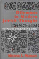 Dilemmas in modern Jewish thought : the dialectics of revelation and history /