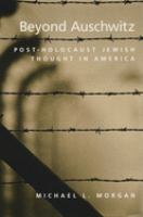 Beyond Auschwitz : post-Holocaust Jewish thought in America /
