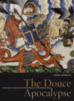 The Douce Apocalypse : picturing the end of the world in the Middle Ages /