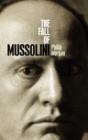 The fall of Mussolini : Italy, the Italians, and the Second World War /