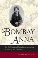 Bombay Anna : the real story and remarkable adventures of the King and I governess /