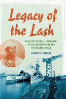 Legacy of the lash : race and corporal punishment in the Brazilian Navy /