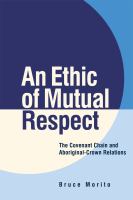 An Ethic of Mutual Respect The Covenant Chain and Aboriginal-Crown Relations /