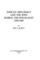 Vatican diplomacy and the Jews during the Holocaust, 1939-1943 /