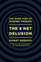 The net delusion the dark side of internet freedom /