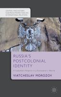 Russia's postcolonial identity a subaltern empire in a Eurocentric world /