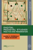 Digital medieval studies : practice and preservation /