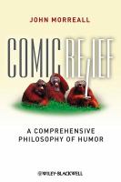 Comic Relief : A Comprehensive Philosophy of Humor.