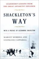 Shackleton's way : leadership lessons from the great Antarctic explorer /