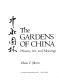 The gardens of China : history, art, and meanings = [Chung-hua yüan lin] /