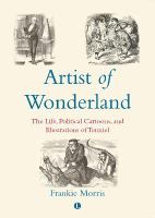 Artist of Wonderland the life, political cartoons, and illustrations of Tenniel /