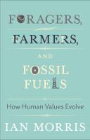 Foragers, farmers, and fossil fuels : how human values evolve /