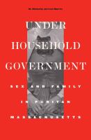 Under household government sex and family in Puritan Massachusetts /