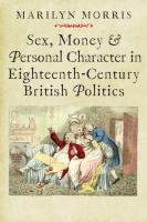 Sex, money & personal character in eighteenth-century British politics /