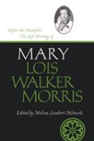 Before the manifesto : the life writings of Mary Lois Walker Morris /