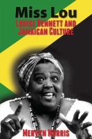 Miss Lou Louise Bennett and Jamaican culture /