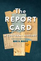 Report cards : a cultural history /