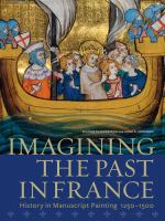 Imagining the past in France : history in manuscript painting, 1250-1500 /