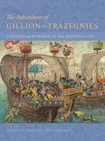 The adventures of Gillion de Trazegnies : chivalry and romance in the medieval East /
