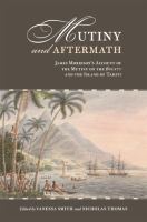Mutiny and aftermath : James Morrison's account of the mutiny on the Bounty and the island of Tahiti /