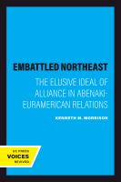 The Embattled Northeast : The Elusive Ideal of Alliance in Abenaki-Euramerican Relations /