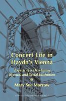 Concert life in Haydn's Vienna : aspects of a developing musical and social institution /