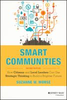 Smart Communities : How Citizens and Local Leaders Can Use Strategic Thinking to Build a Brighter Future.