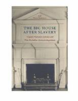 The big house after slavery : Virginia plantation families and their postbellum domestic experiment /